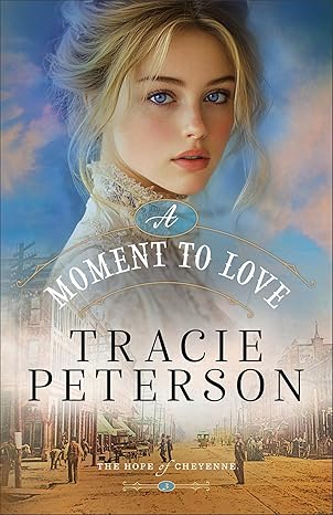 A Moment to Love by Tracie Peterson