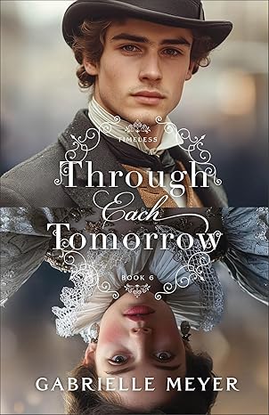 Through Each Tomorrow by Gabrielle Meyer