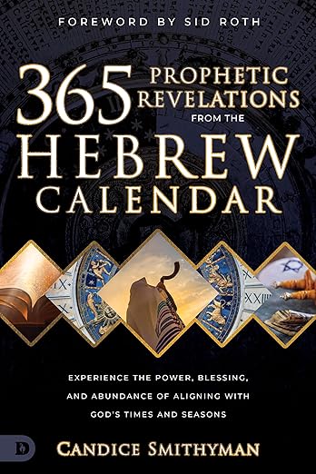 365 Prophetic Revelations From the Hebrew Calendar by Candice Smithyman