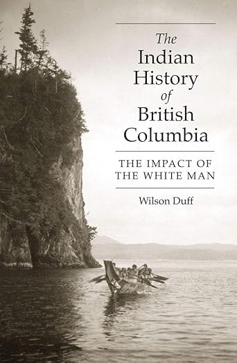 The Indian History of British Columbia by Wilson Duff