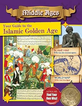 Your Guide to the Islamic Golden Age by Tim Cooke