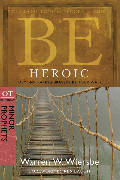 Be Heroic (minor Prophets) by Warren W. Wiersbe