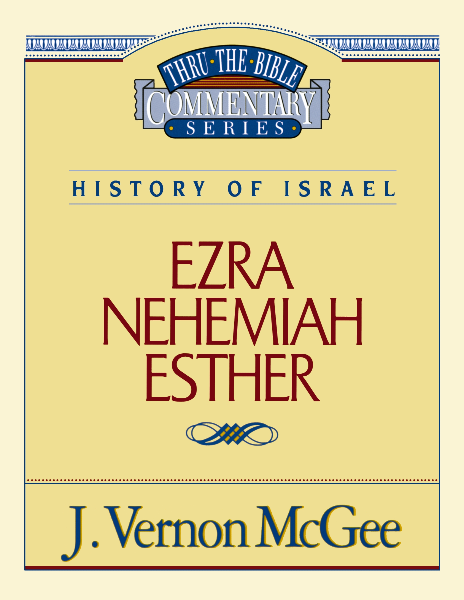 Thru the Bible Vol. 15: History of Israel (ezra/nehemiah/esther) by J. Vernon McGee