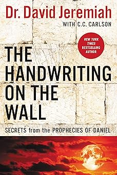 The Handwriting on the Wall by Dr. David Jeremiah