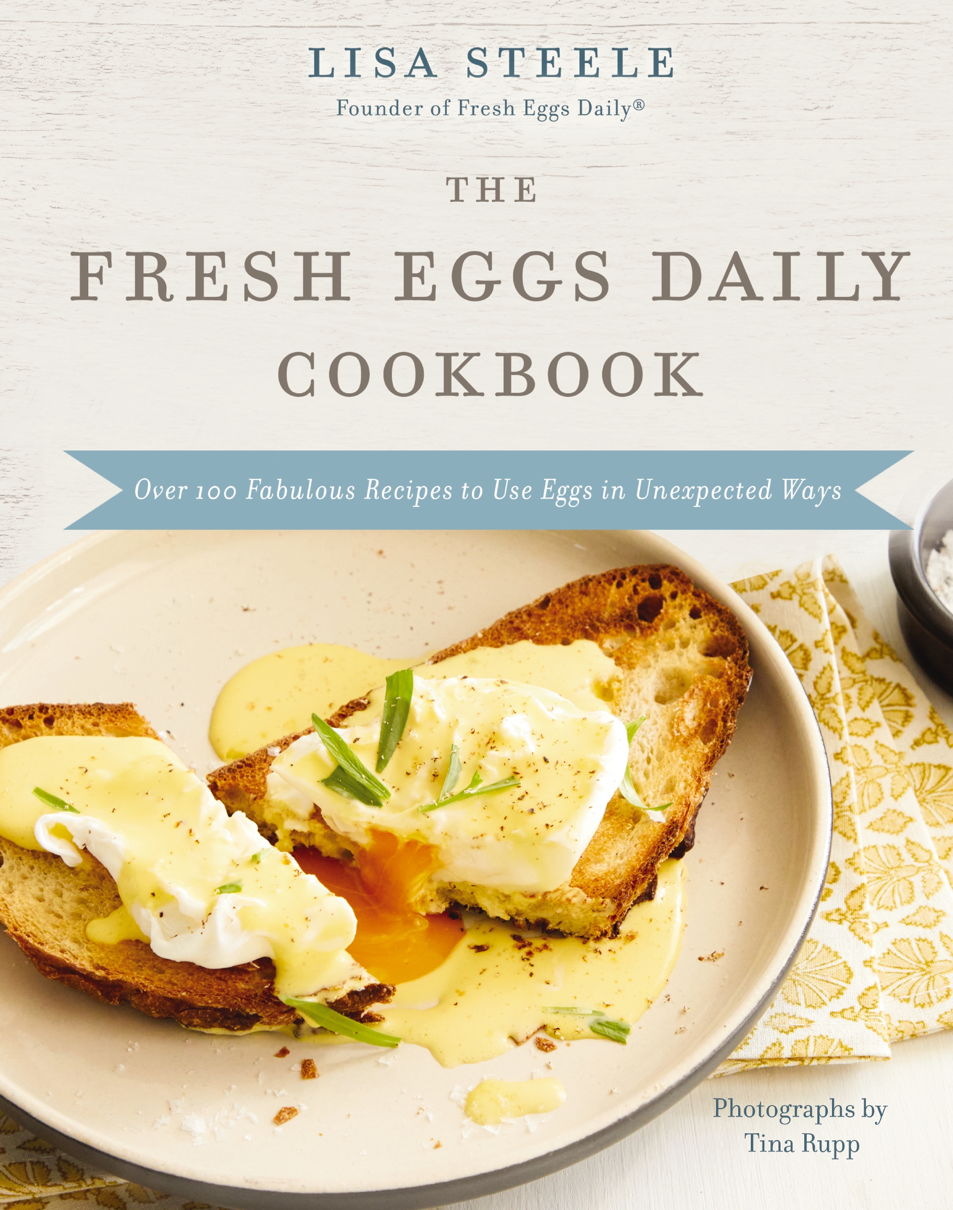 The Fresh Eggs Daily Cookbook by Lisa Steele