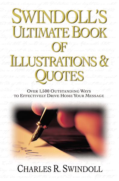Swindoll's Ultimate Book of Illustrations and Quotes by Charles R. Swindoll