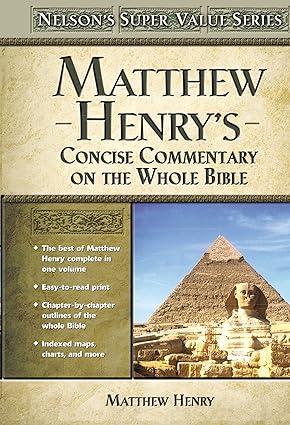 Matthew Henry's Concise Commentary on the Whole Bible by Matthew Henry