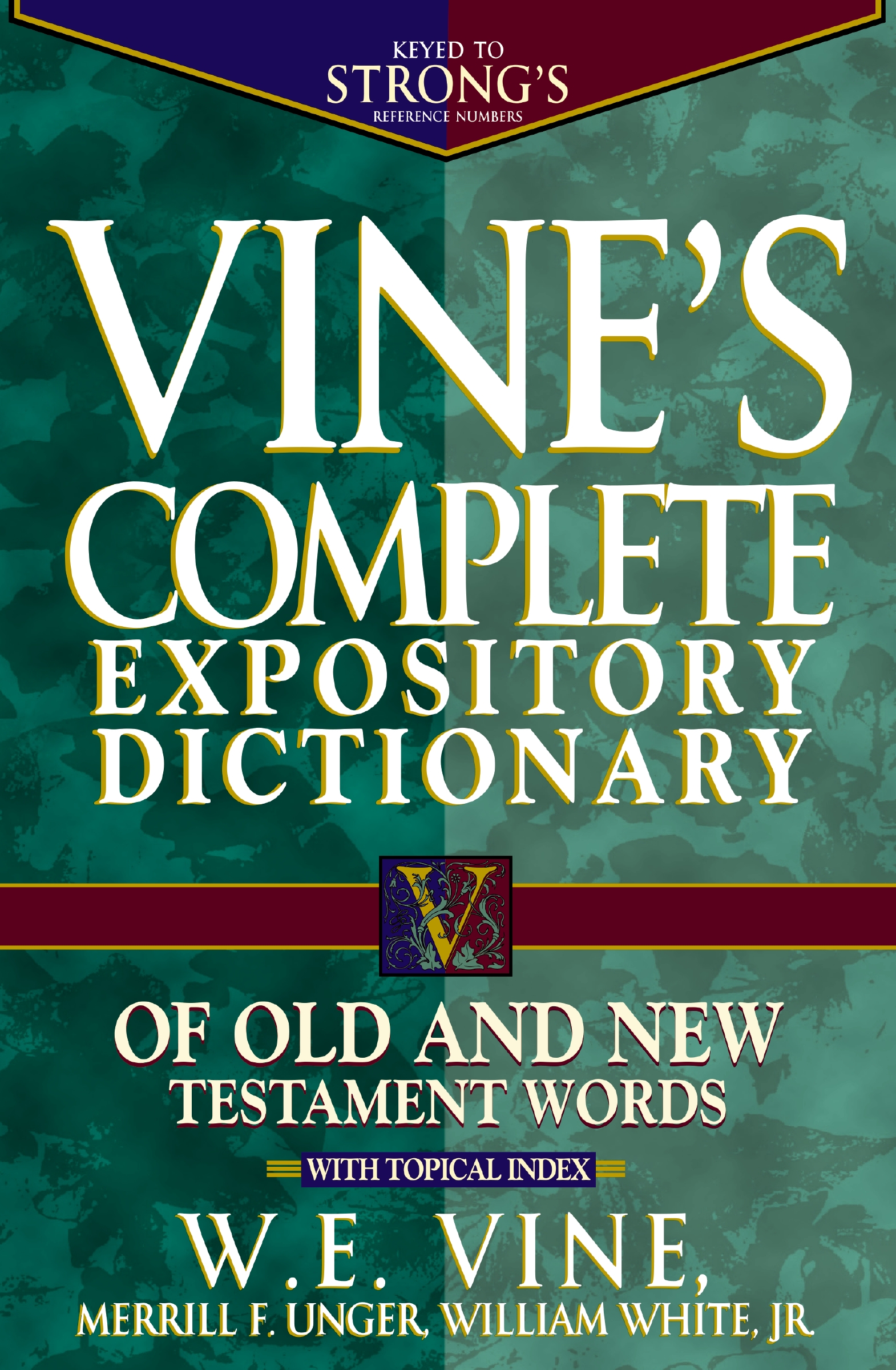 Vine's Complete Expository Dictionary of Old and New Testament Words by W. E. Vine