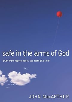 Safe in the Arms of God by John F. MacArthur