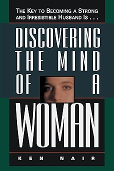 Discovering the Mind of a Woman by Ken Nair