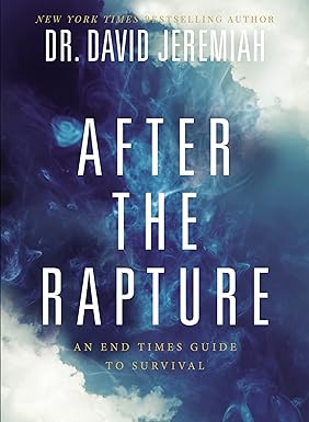 After the Rapture by Dr. David Jeremiah