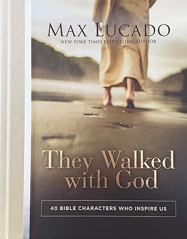 They Walked With God by Max Lucado