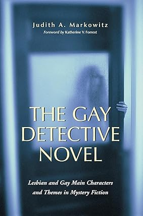 The Gay Detective Novel by Judith A. Markowitz