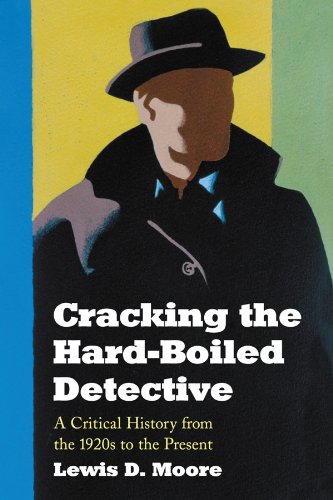 Cracking the Hard-boiled Detective by Lewis D. Moore