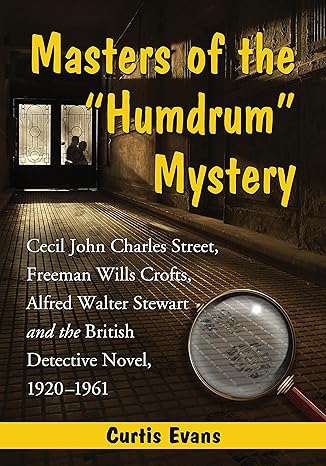 Masters of the "humdrum" Mystery by Curtis J. Evans
