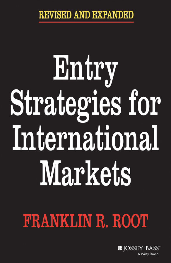Entry Strategies for International Markets by Franklin R. Root