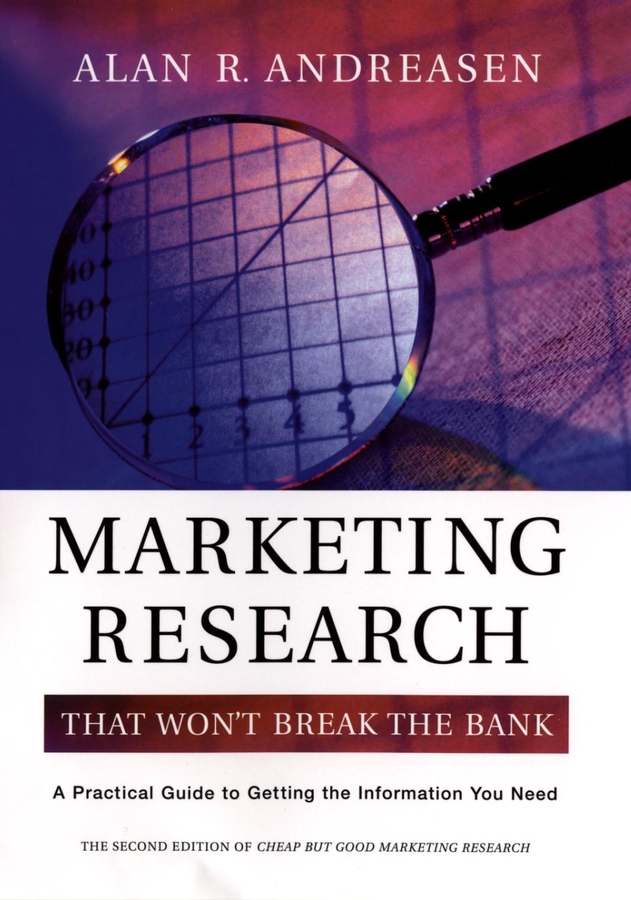 Marketing Research That Won't Break the Bank by Alan R. Andreasen