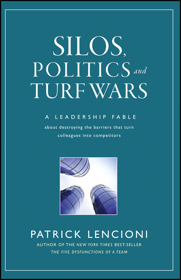 Silos, Politics and Turf Wars by Patrick M. Lencioni