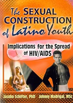 The Sexual Construction of Latino Youth by Johnny Madrigal