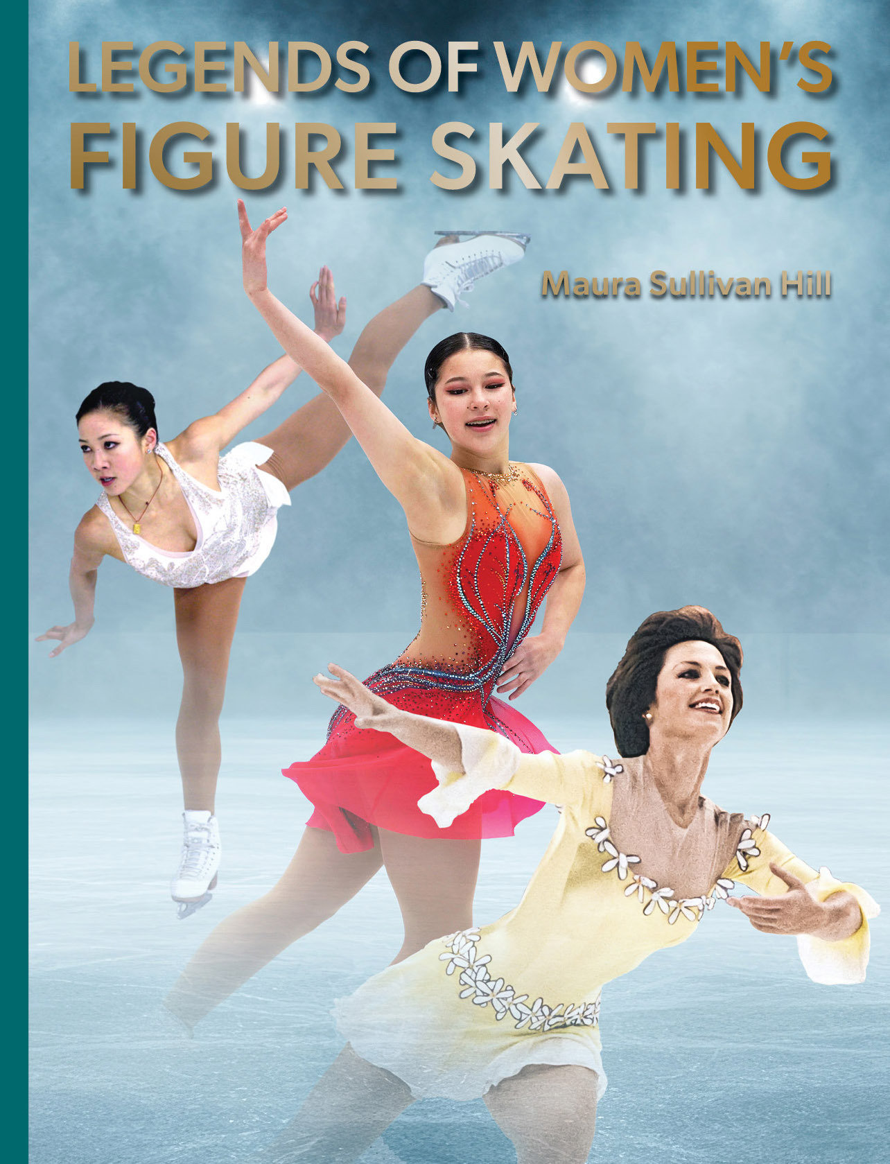 Legends of Women's Figure Skating by Maura Sullivan Hill