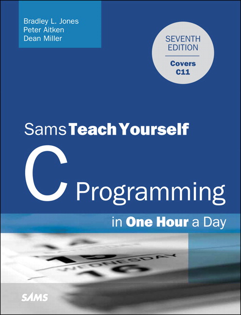 C Programming in One Hour a Day, Sams Teach Yourself by Bradley L. Jones