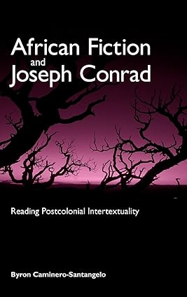 African Fiction and Joseph Conrad by Byron Caminero-Santangelo