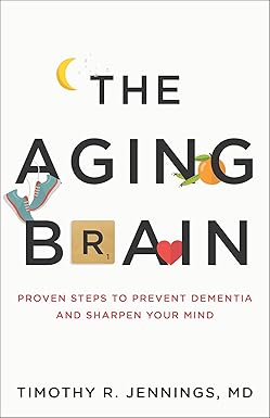 The Aging Brain by Timothy R. Jennings MD