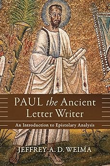 Paul the Ancient Letter Writer by Jeffrey A. D. Weima