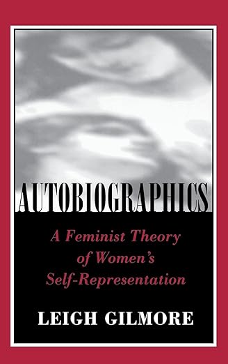 Autobiographics by Leigh Gilmore