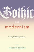Gothic and Modernism by John Paul Riquelme