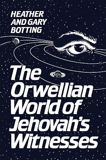 The Orwellian World of Jehovah's Witnesses by Gary Botting