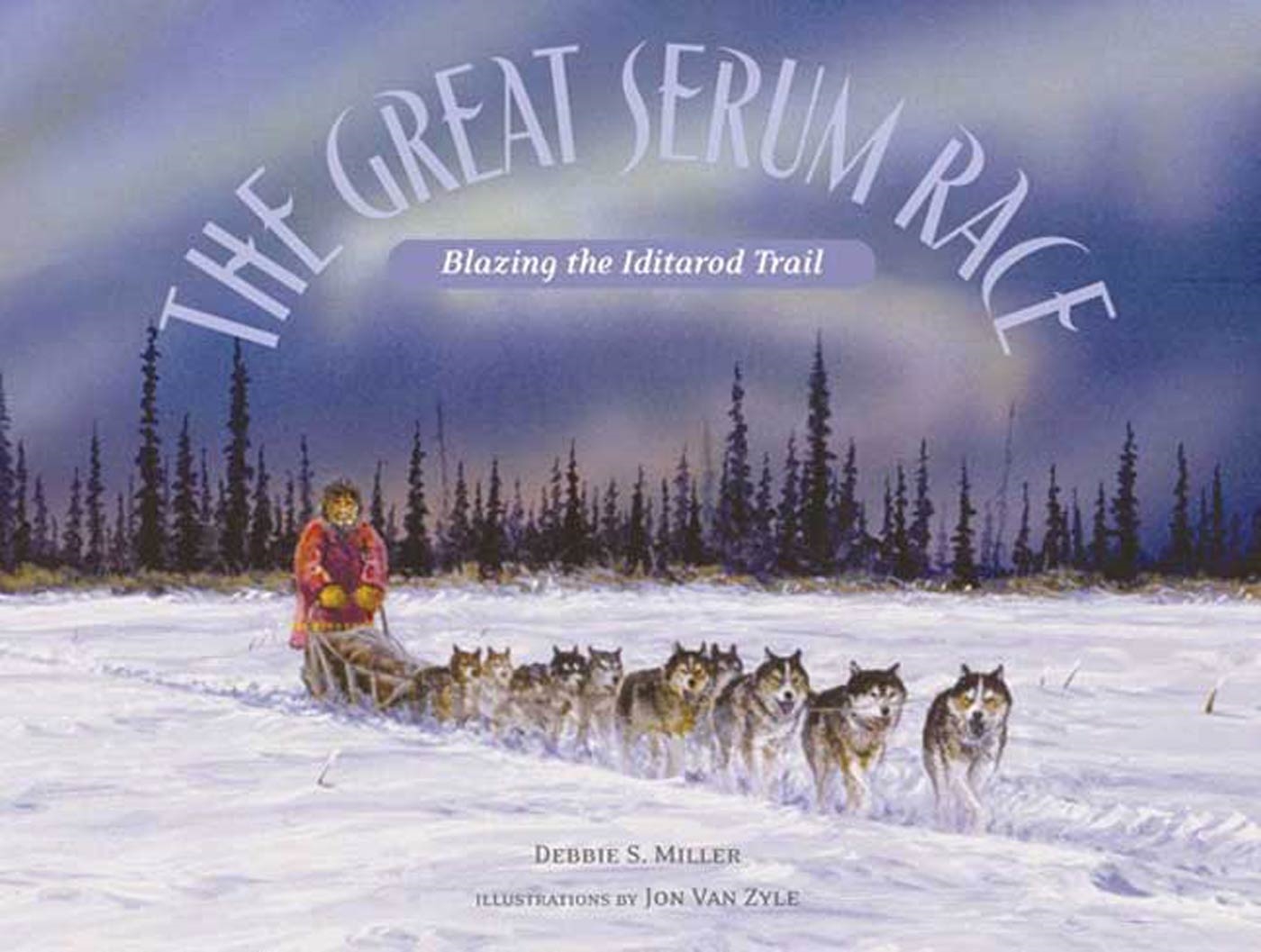 The Great Serum Race by Debbie S. Miller