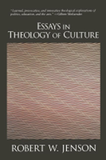 Essays in Theology of Culture by Robert W. Jenson