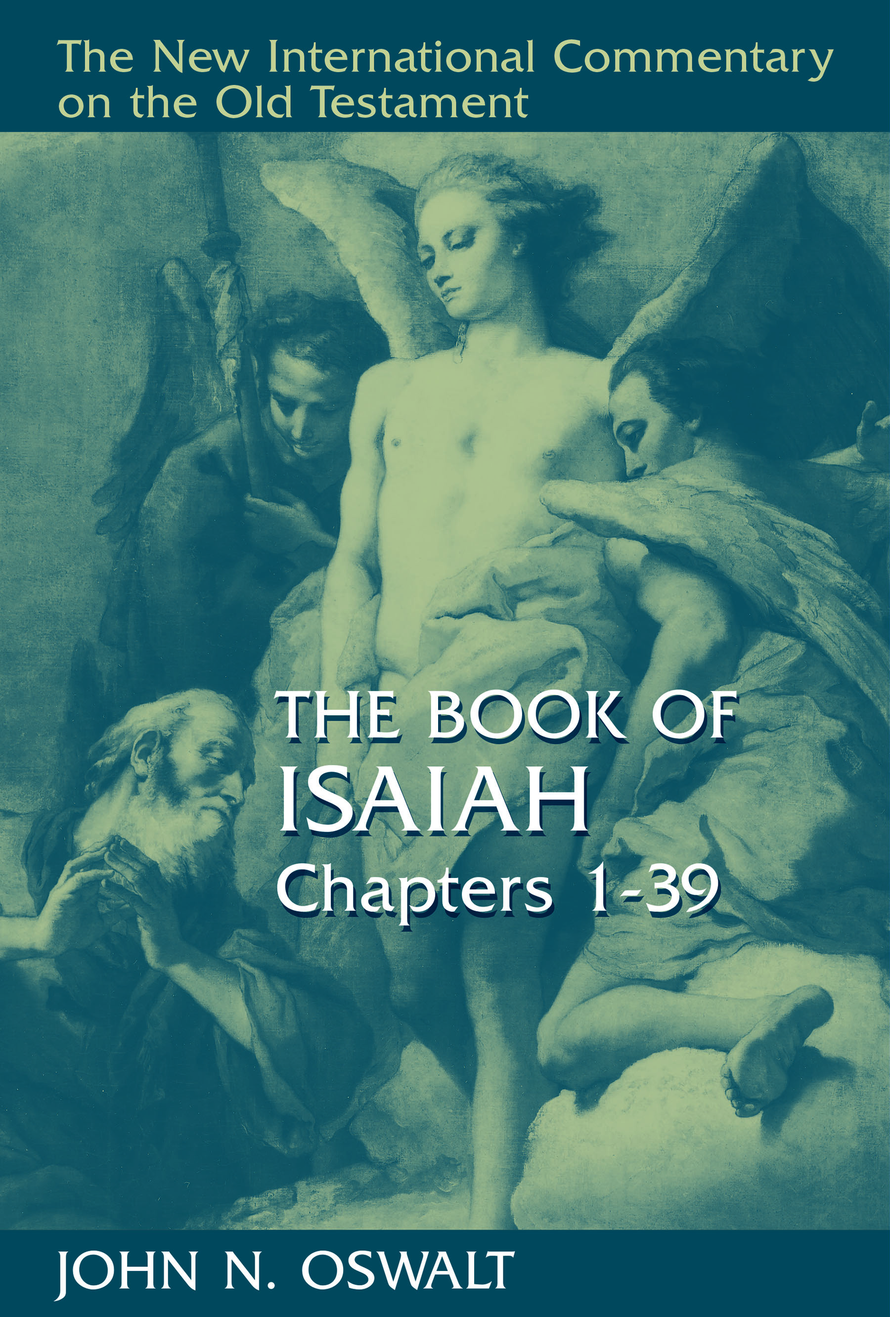 The Book of Isaiah, Chapters 1–39 by John N. Oswalt