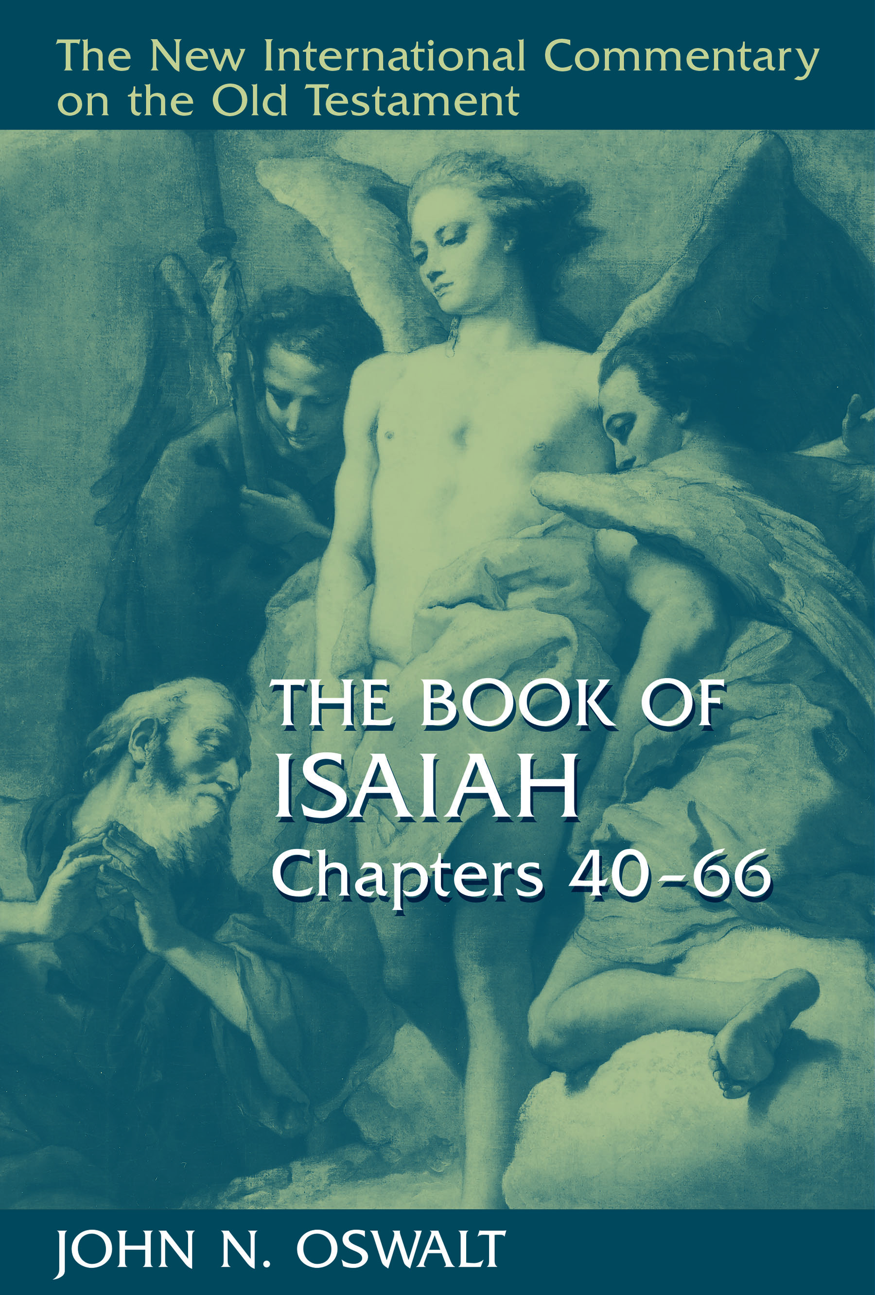 The Book of Isaiah, Chapters 40–66 by John N. Oswalt