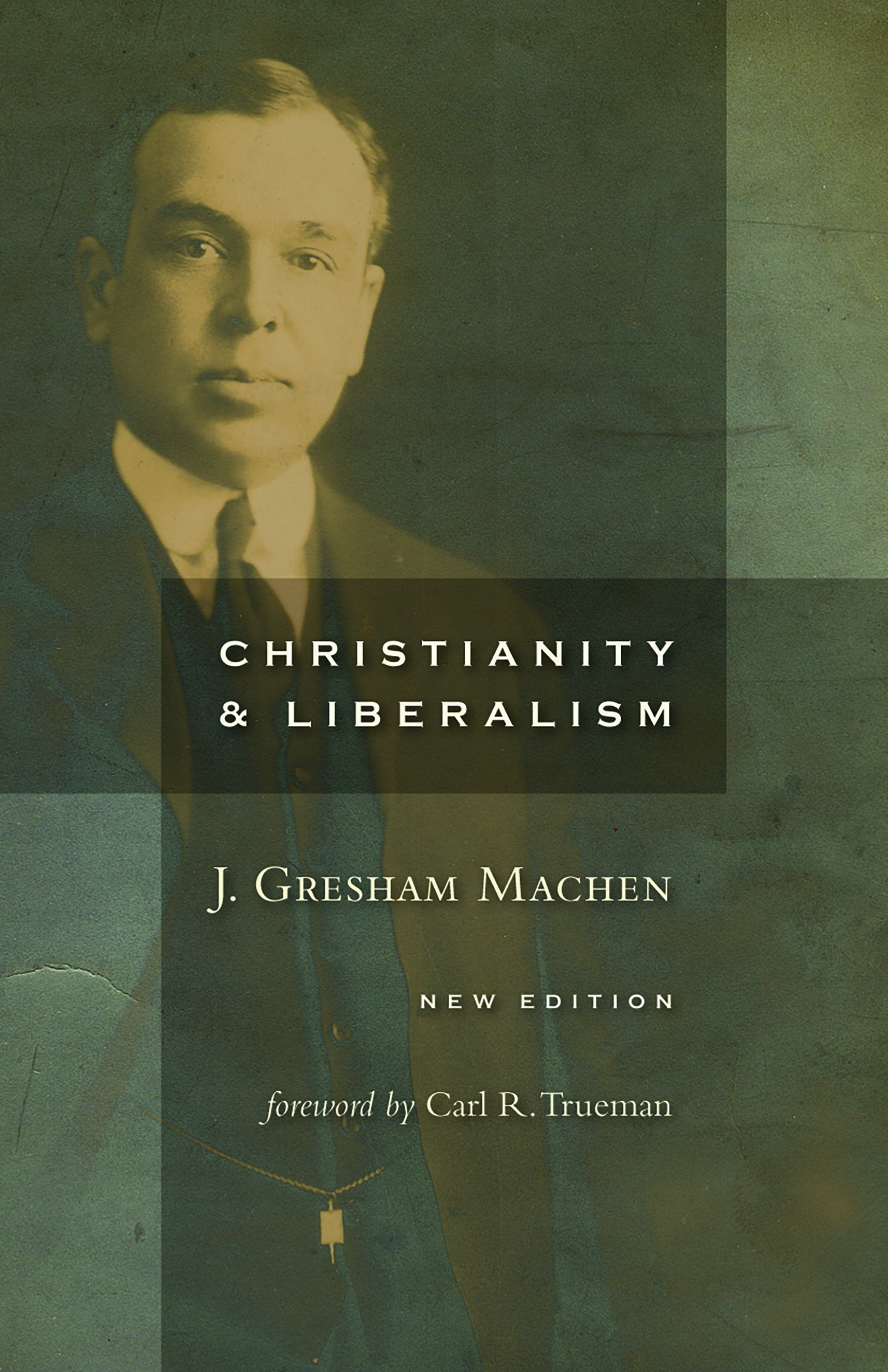 Christianity and Liberalism, New Ed. by J. Gresham Machen