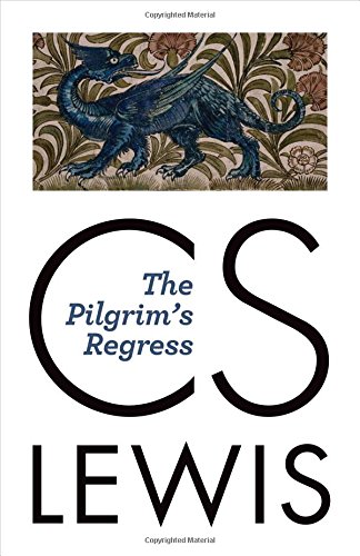 The Pilgrim's Regress by C.S. Lewis