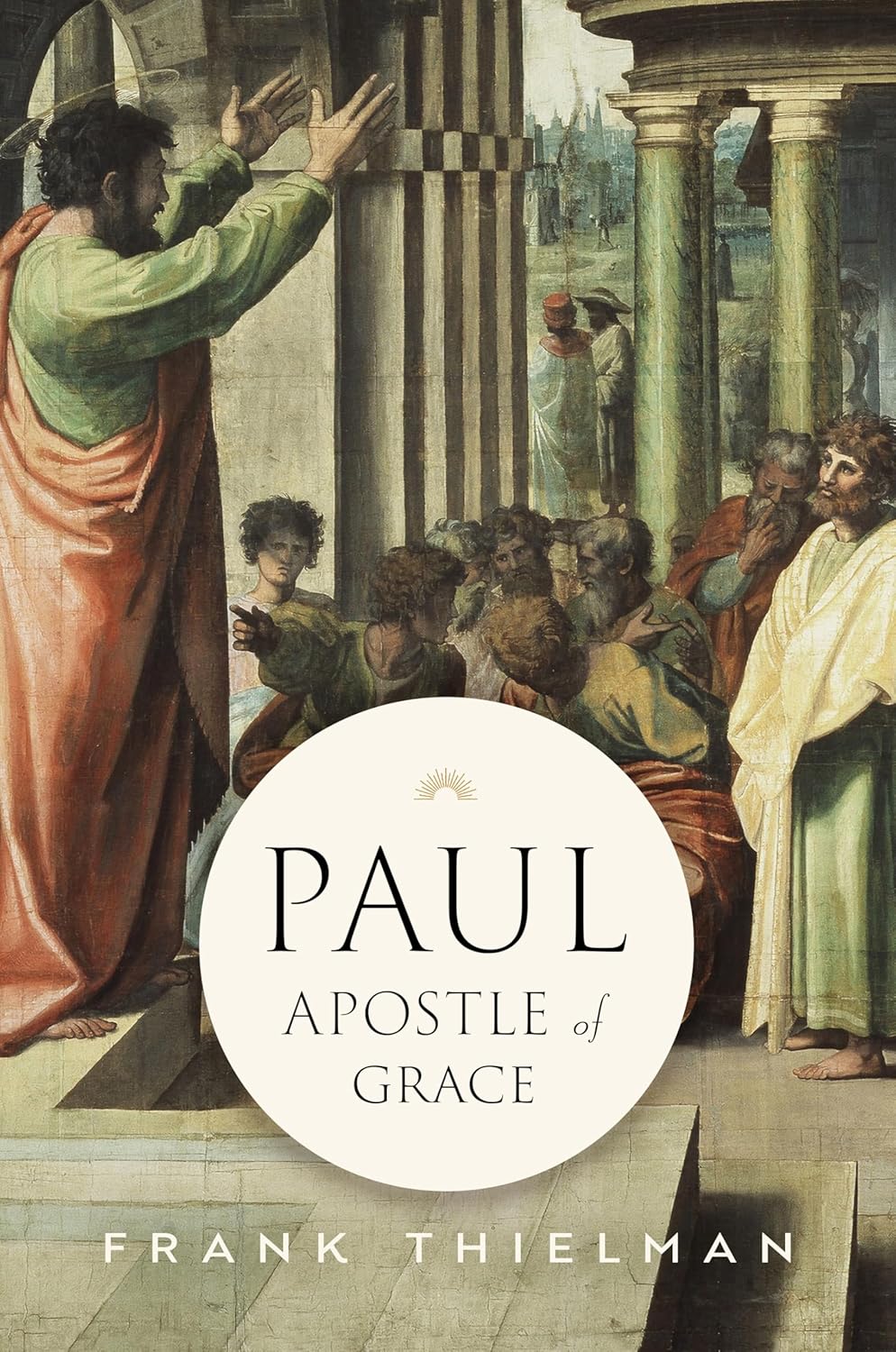 Paul, Apostle of Grace by Frank Thielman