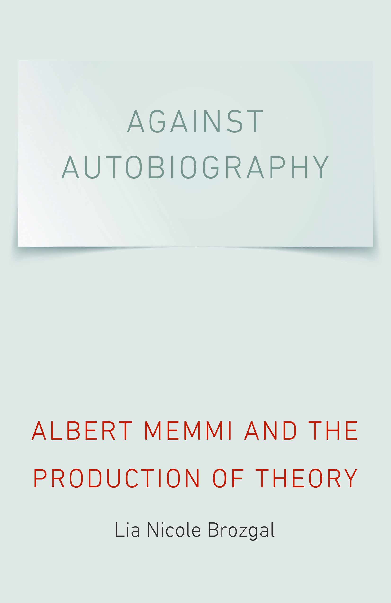 Against Autobiography by Lia Nicole Brozgal
