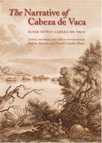 The Narrative of Cabeza De Vaca by Alvar Nunez Cabeza De Vaca
