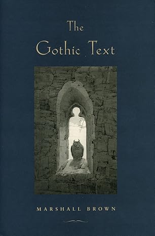 THE GOTHIC TEXT by Marshall Brown