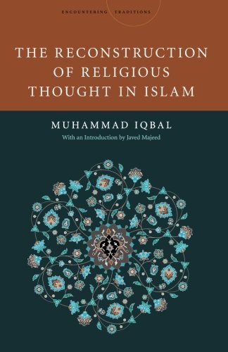 The Reconstruction of Religious Thought in Islam by Mohammad Iqbal
