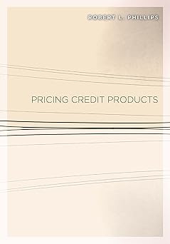 Pricing Credit Products by Robert L. Phillips