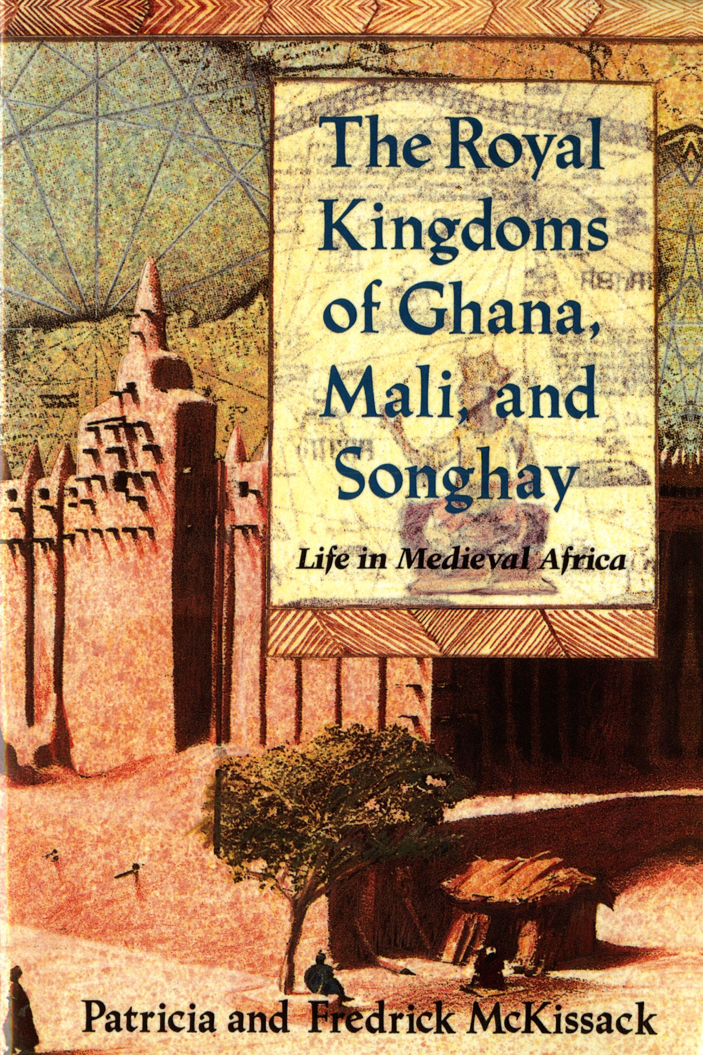 The Royal Kingdoms of Ghana, Mali, and Songhay by Patricia McKissack