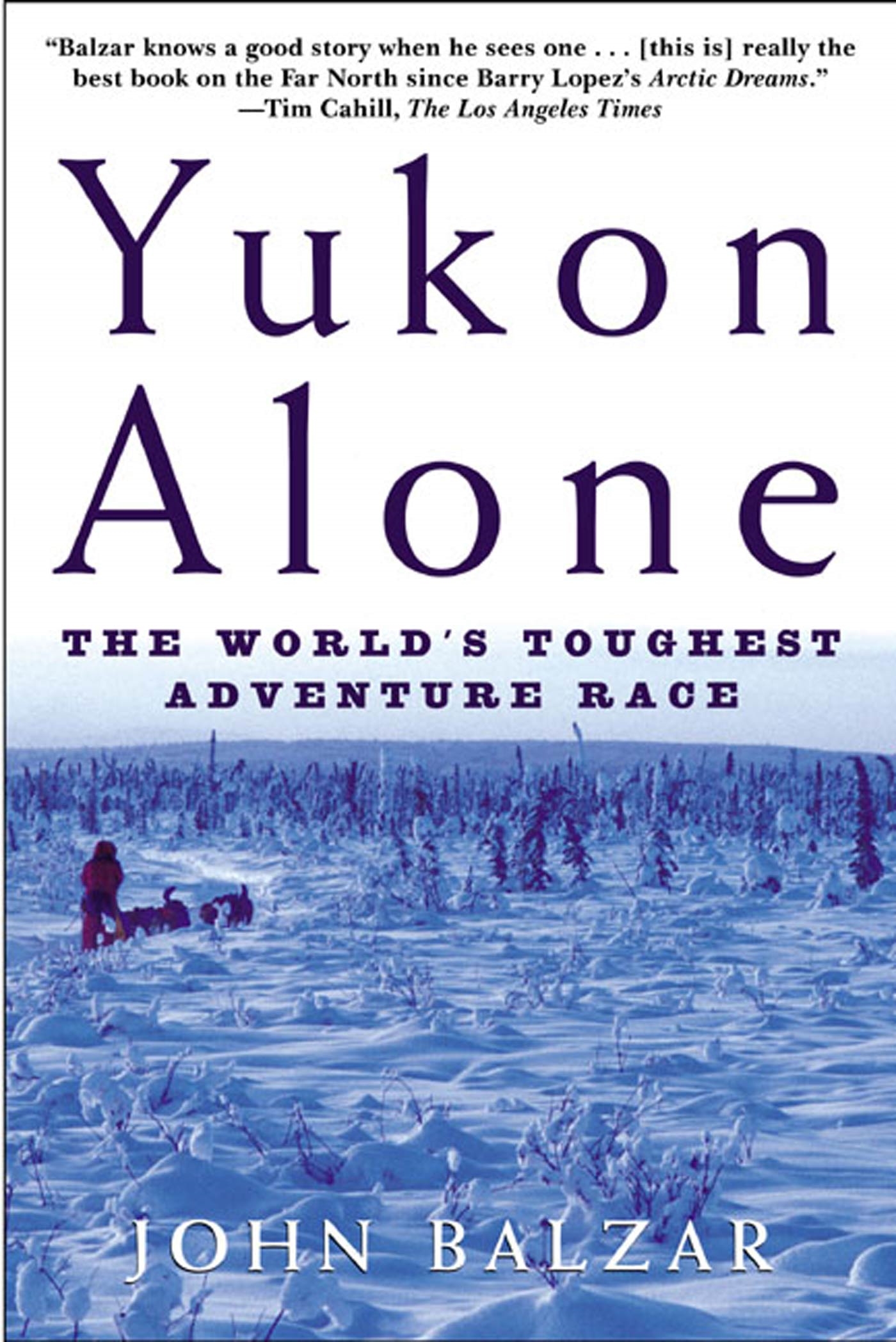 Yukon Alone by John Balzar