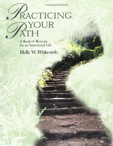 Practicing Your Path by Holly W. Whitcomb
