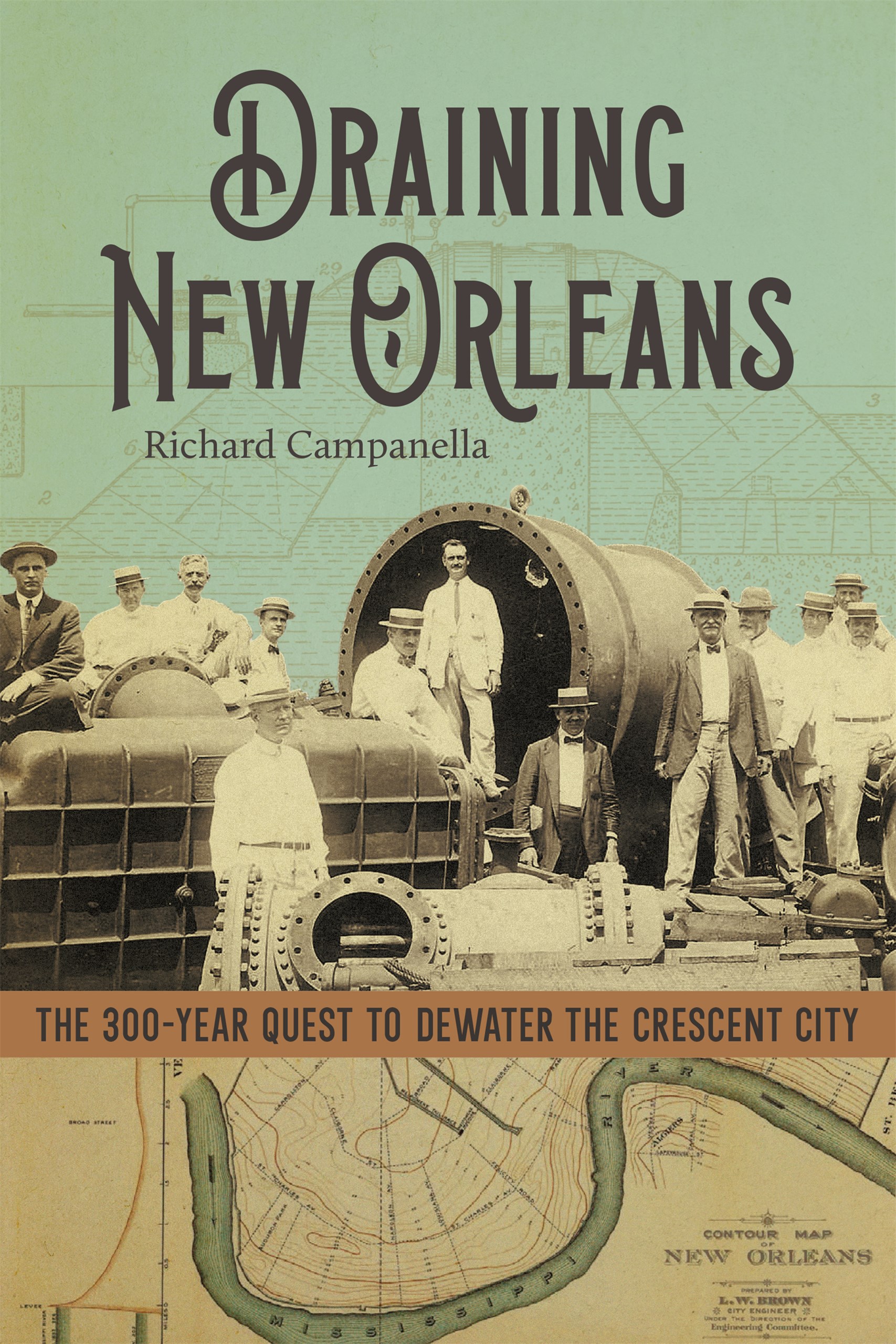Draining New Orleans by Richard Campanella
