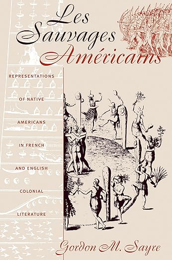 Les Sauvages Américains by Gordon M. Sayre