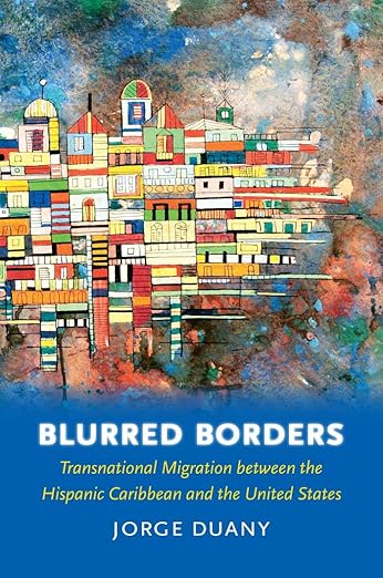 Blurred Borders by Jorge Duany