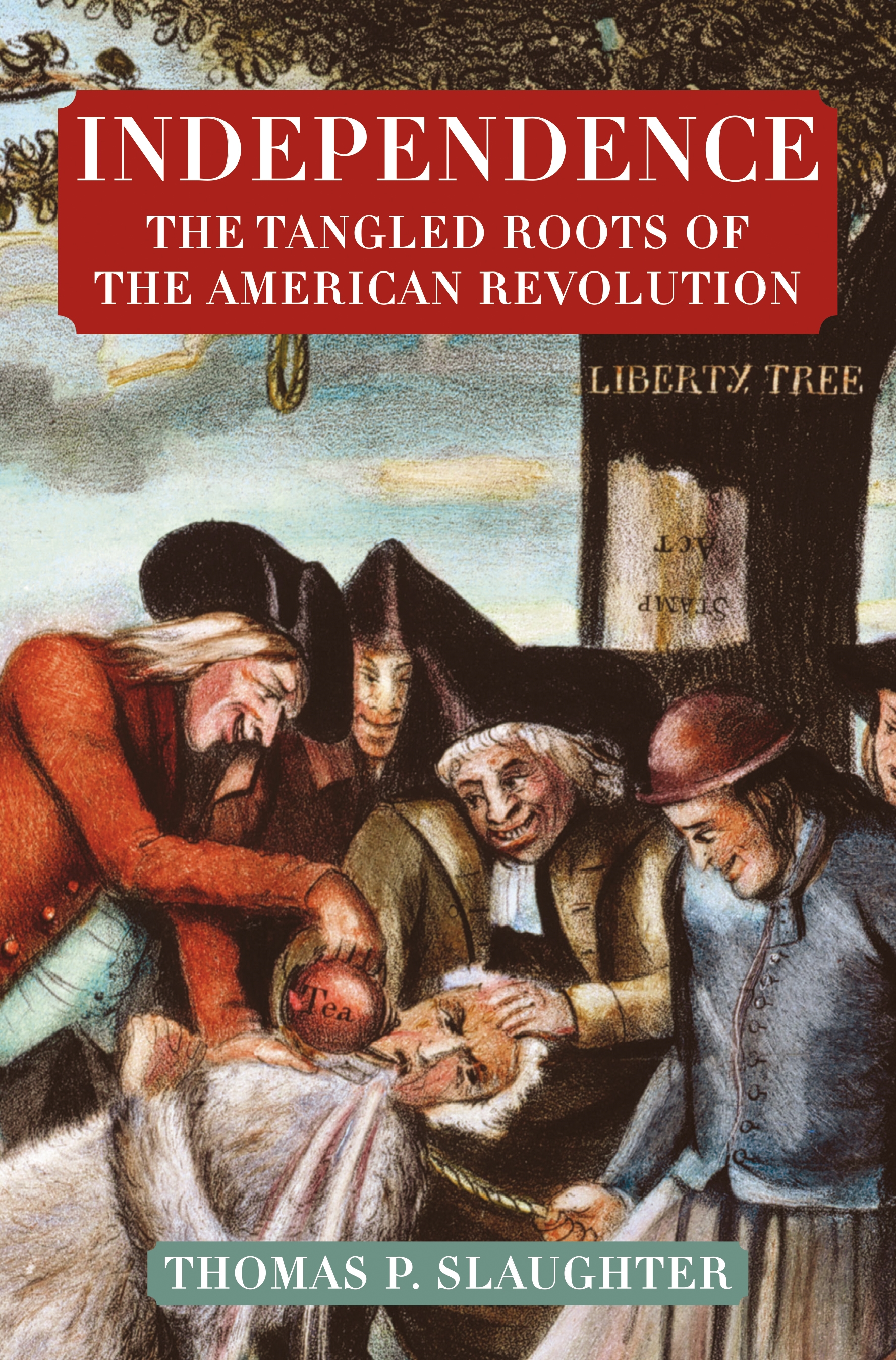 Independence: the Tangled Roots of the American Revolution